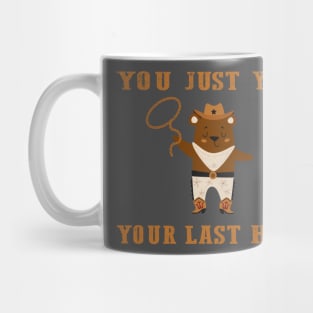 You Just Yeed Your Last Haw Design Mug